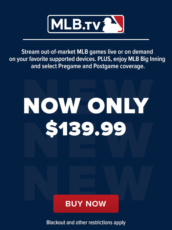 Stream out-of-market MLB games live or on demand on your favorite supported devices. PLUS, enjoy MLB Big Inning and select Pregame and Postgame coverage. Now only $119.99.