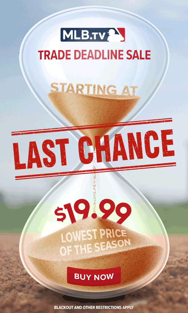 MLB.TV Trade Deadline Sale Starting at $19.99. Lowest Price of the Season. Buy Now.