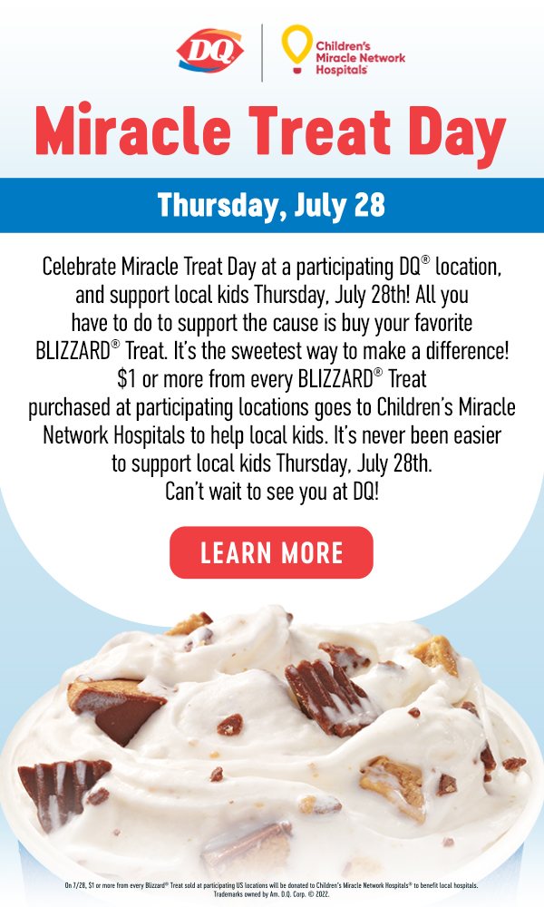 Miracle Treat Day. Thursday, July 28. Learn More.