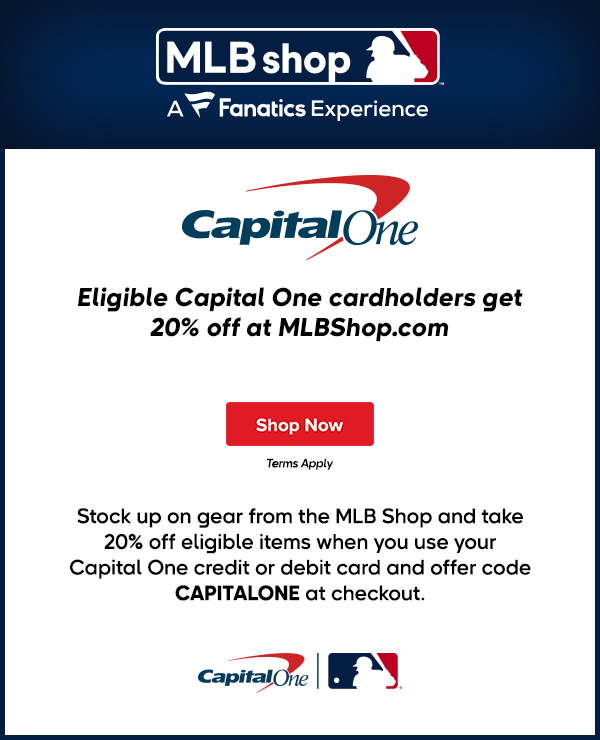 Eligible Capital One cardholders get 20% off at MLBShop.com. Shop Now.
