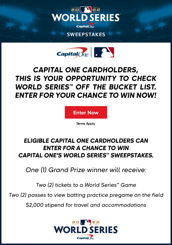 Capital One cardholders, this is your opportunity to check World Series off the bucket list. Enter for your chance to win now!