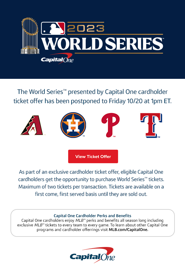 Capital One cardholders get exclusive access to purchase World Series tickets beginning October 19! View Ticket Offer