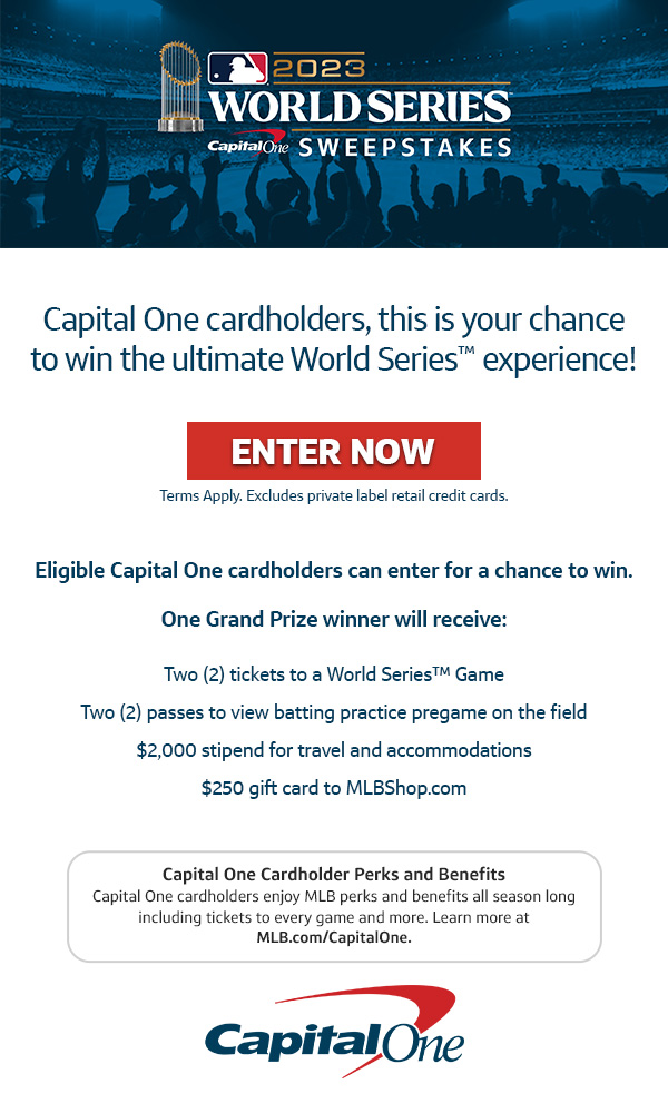 Capital One cardholders, this is your chance to win the ultimate World Series experience! Enter now.