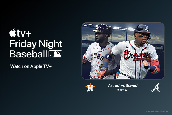 Watch Astros @ Braves Live on Apple TV+ Tonight at 6pm CT