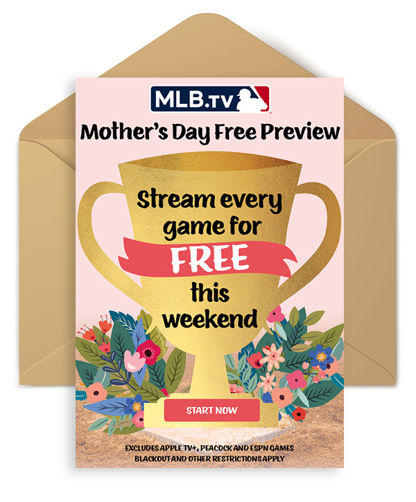 MLB.TV Mother's Day Free Preview. Start Now.