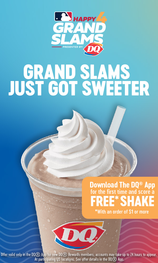 Grand Slams just got sweeter. Download the DQ App for the first time and score a free shake