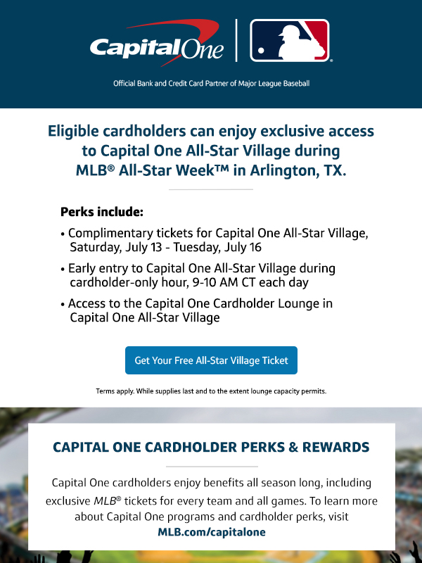 Eligible cardholders can enjoy exclusive access to Capital One All-Star Village during MLB All-Star Week in Arlington, TX.